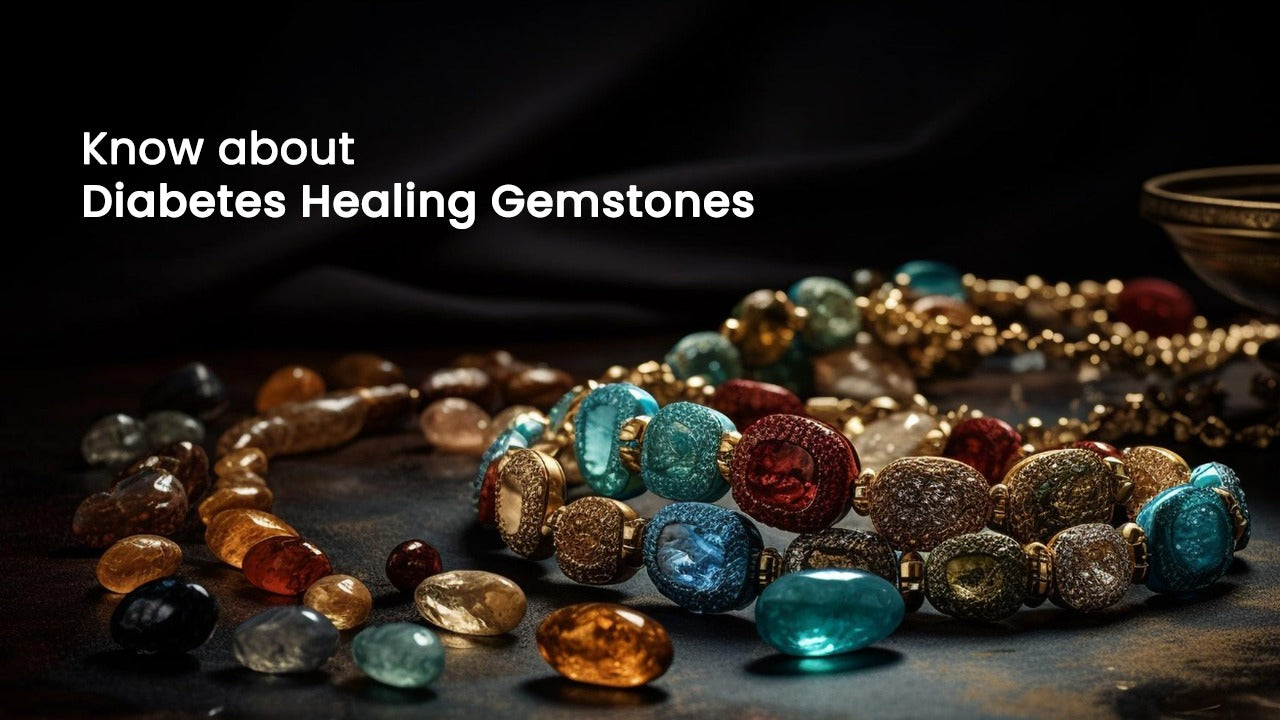 Know about Diabetes Healing Gemstones