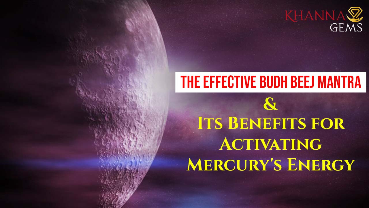 The Effective Budh Beej Mantra and Its Benefits for Activating Mercury's Energy