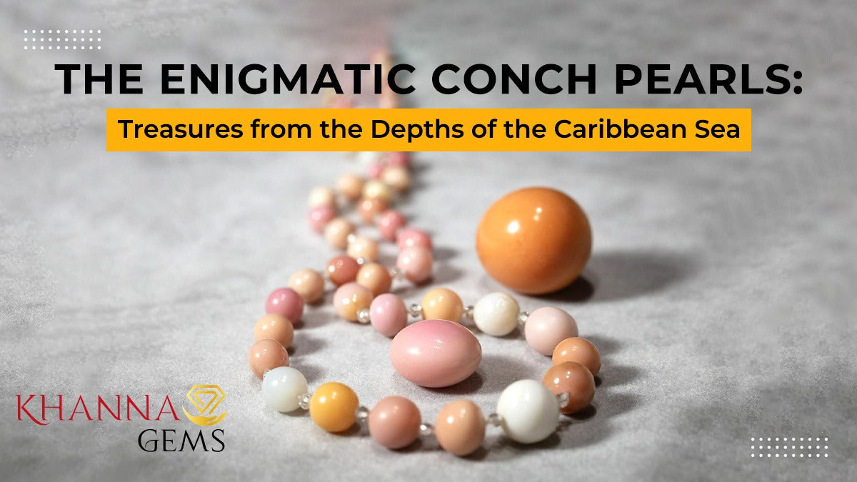 The Enigmatic Conch Pearls: Treasures from the Depths of the Caribbean Sea