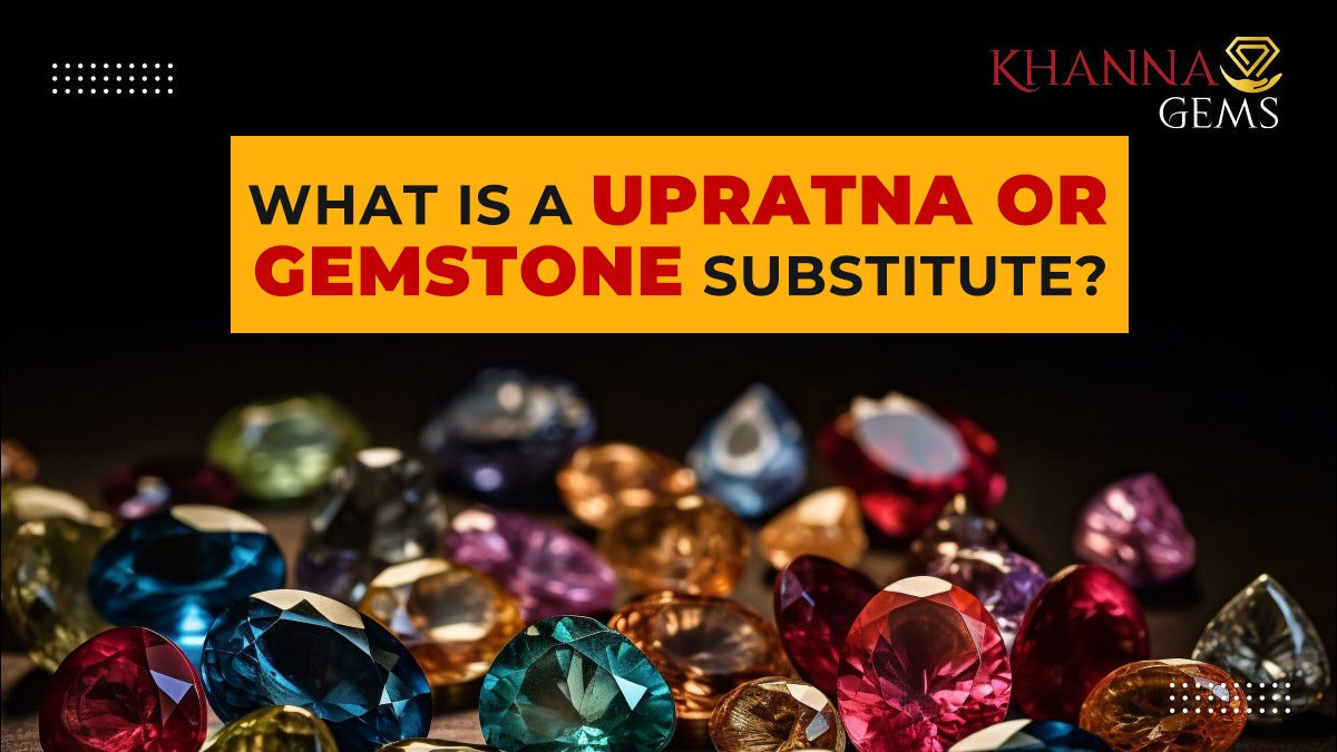 What is a Upratna or gemstone substitute?