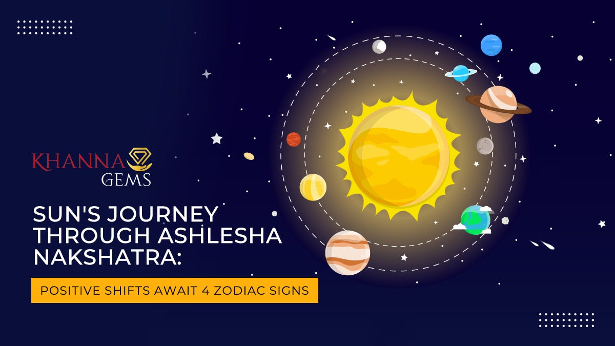 SUN'S JOURNEY THROUGH ASHLESHA NAKSHATRA: POSITIVE SHIFTS AWAIT 4 ZODIAC SIGNS