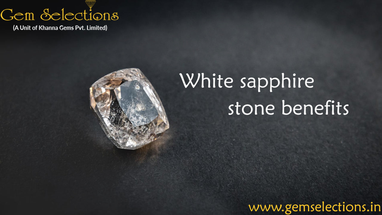 WHITE SAPPHIRE STONE BENEFITS