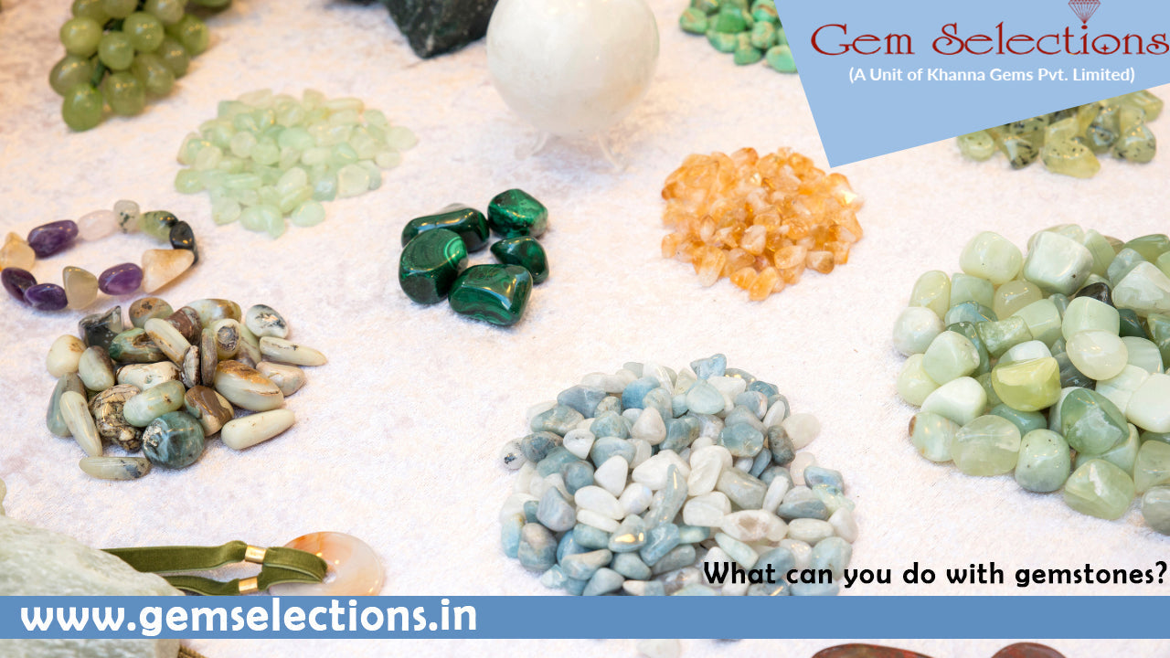 What can you do with gemstones