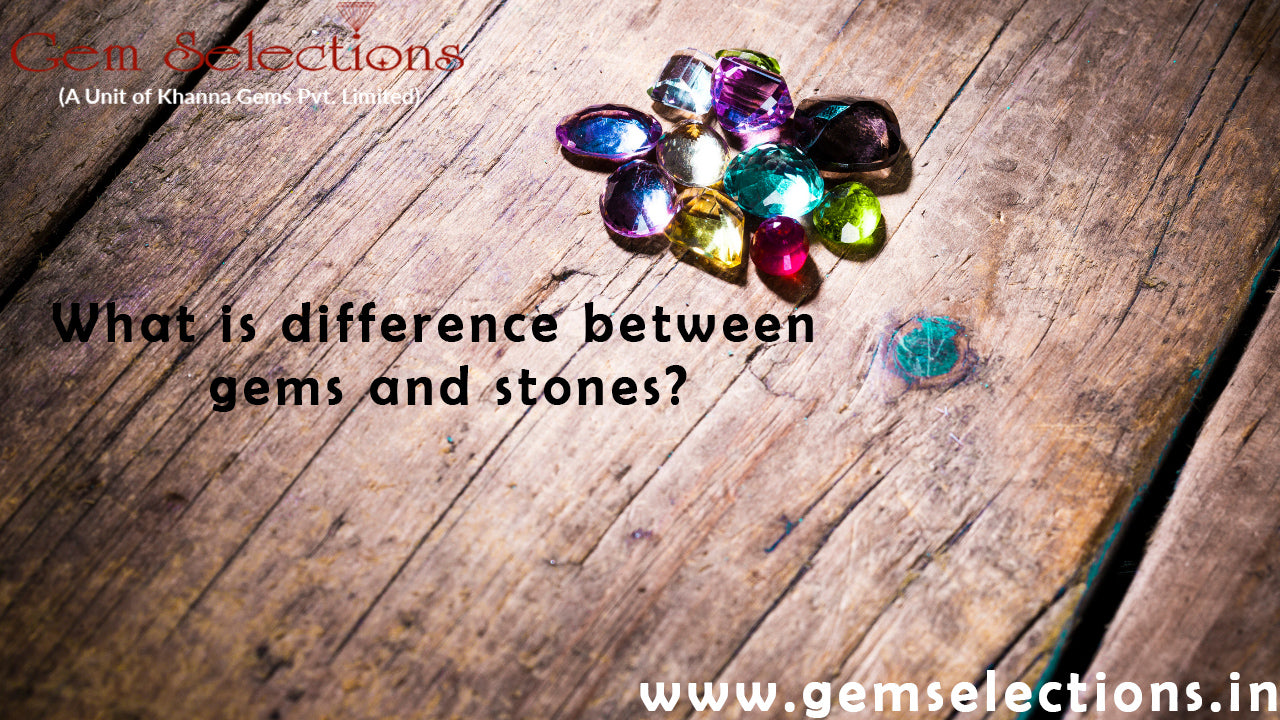 What is the difference between gems and stones