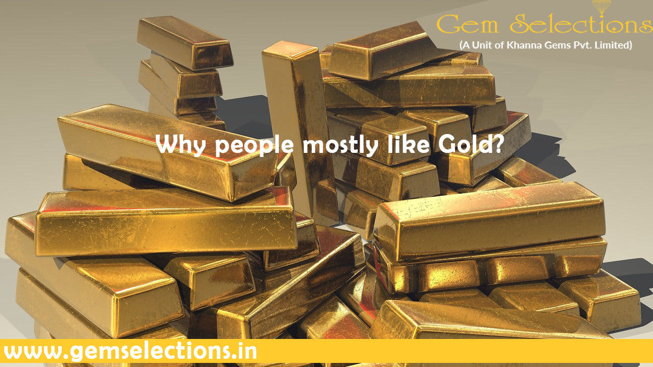 Why People mostly like Gold?