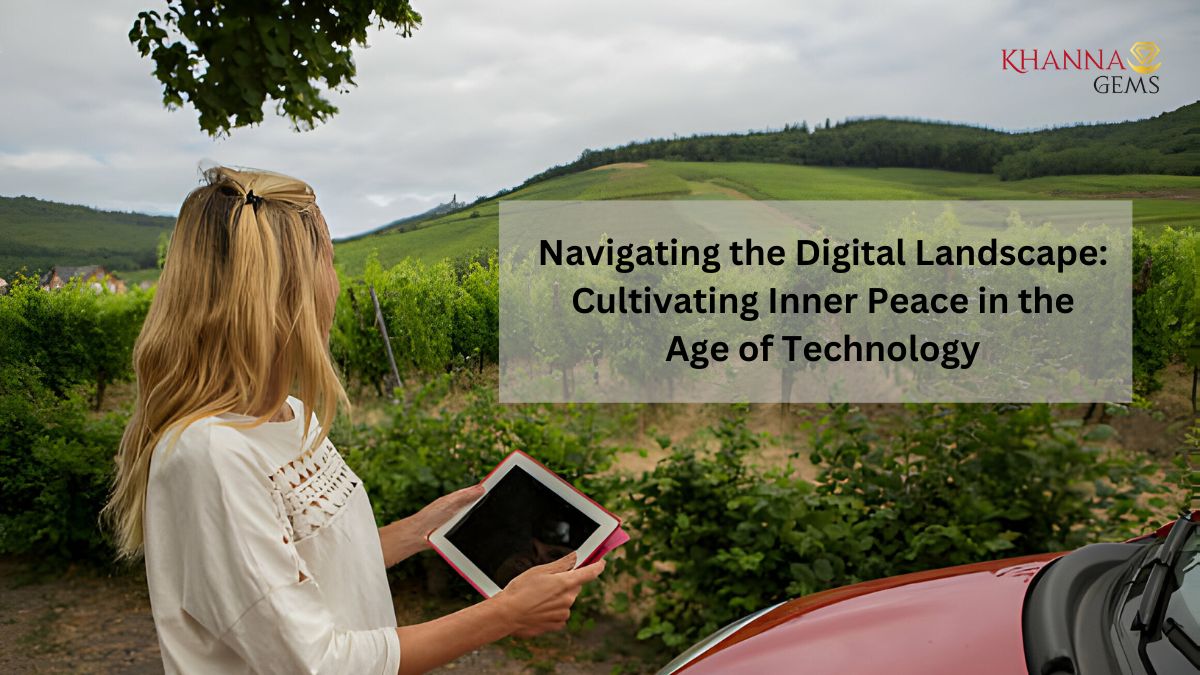 Navigating the Digital Landscape: Cultivating Inner Peace in the Age of Technology