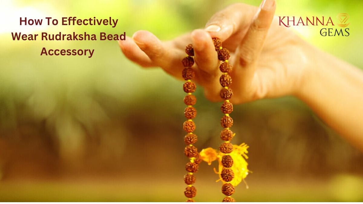 How To Effectively Wear Rudraksha Bead Accessory