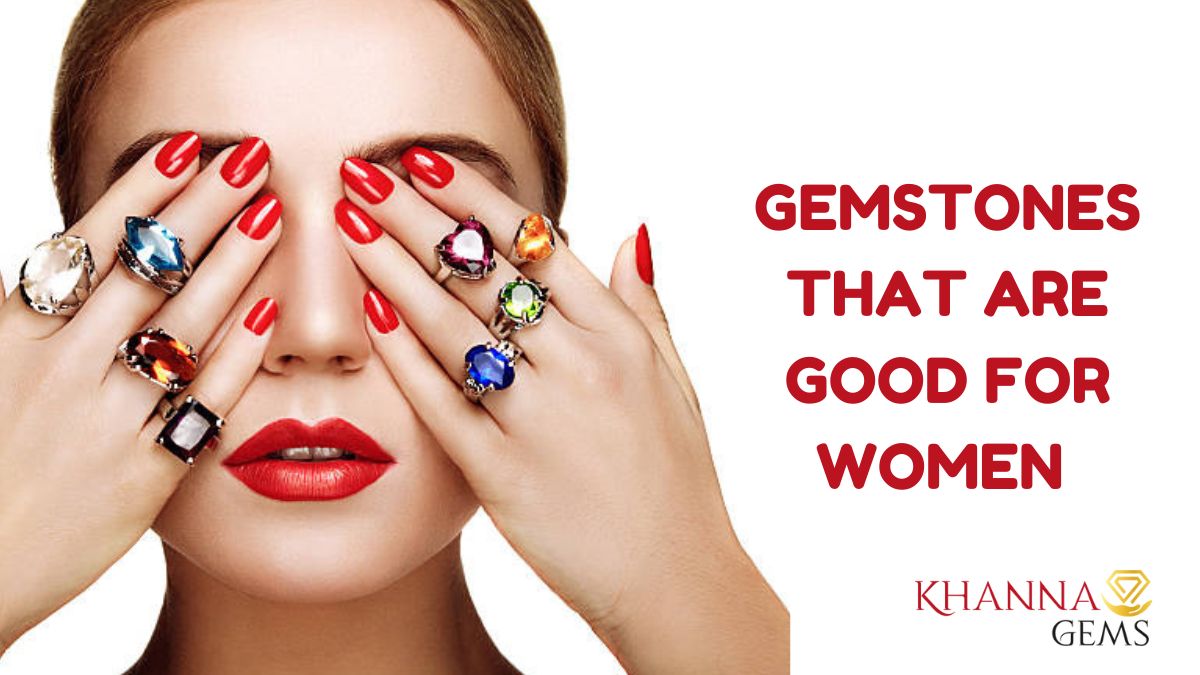 GEMSTONES THAT ARE GOOD FOR WOMEN