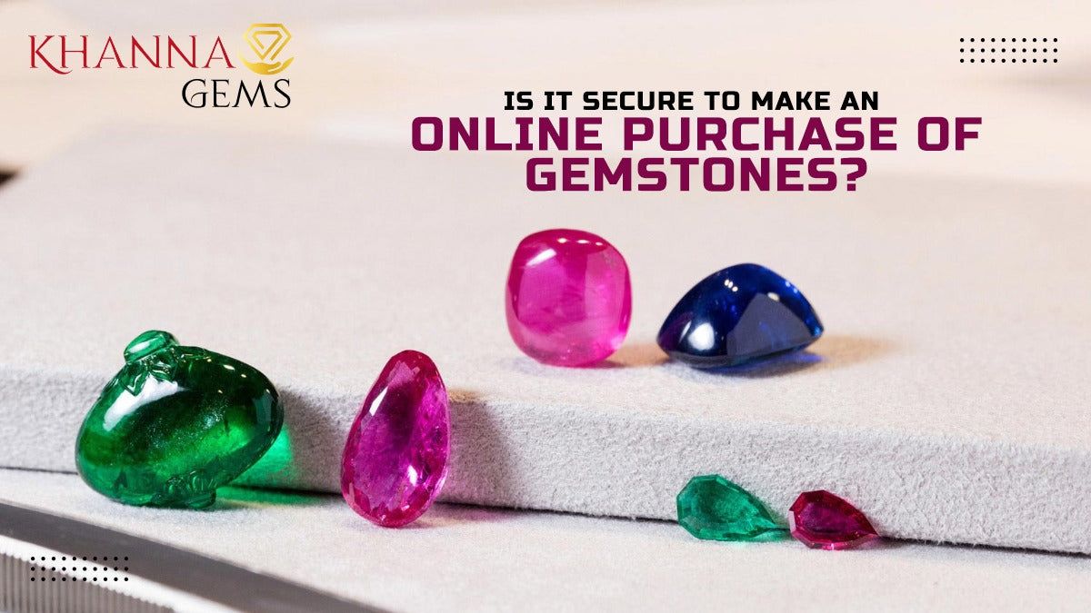 Is it secure to make an online purchase of gemstones?