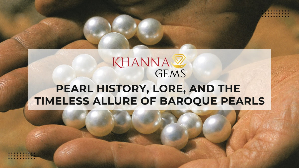 Pearl History, Lore, and the Timeless Allure of Baroque Pearls