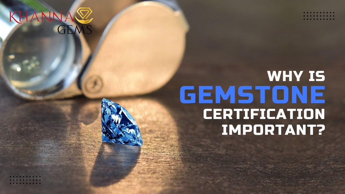 Why is gemstone certification important?