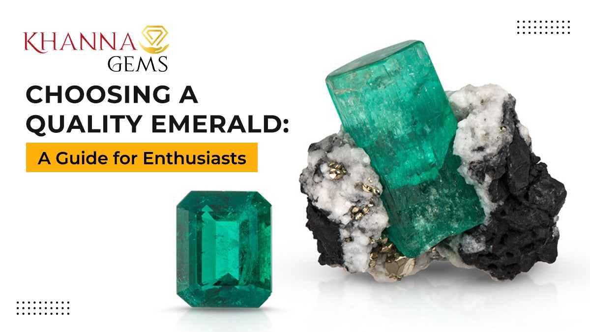 Choosing a Quality Emerald: A Guide for Enthusiasts