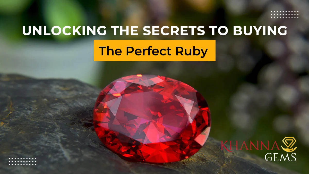 Unlocking the Secrets to Buying the Perfect Ruby