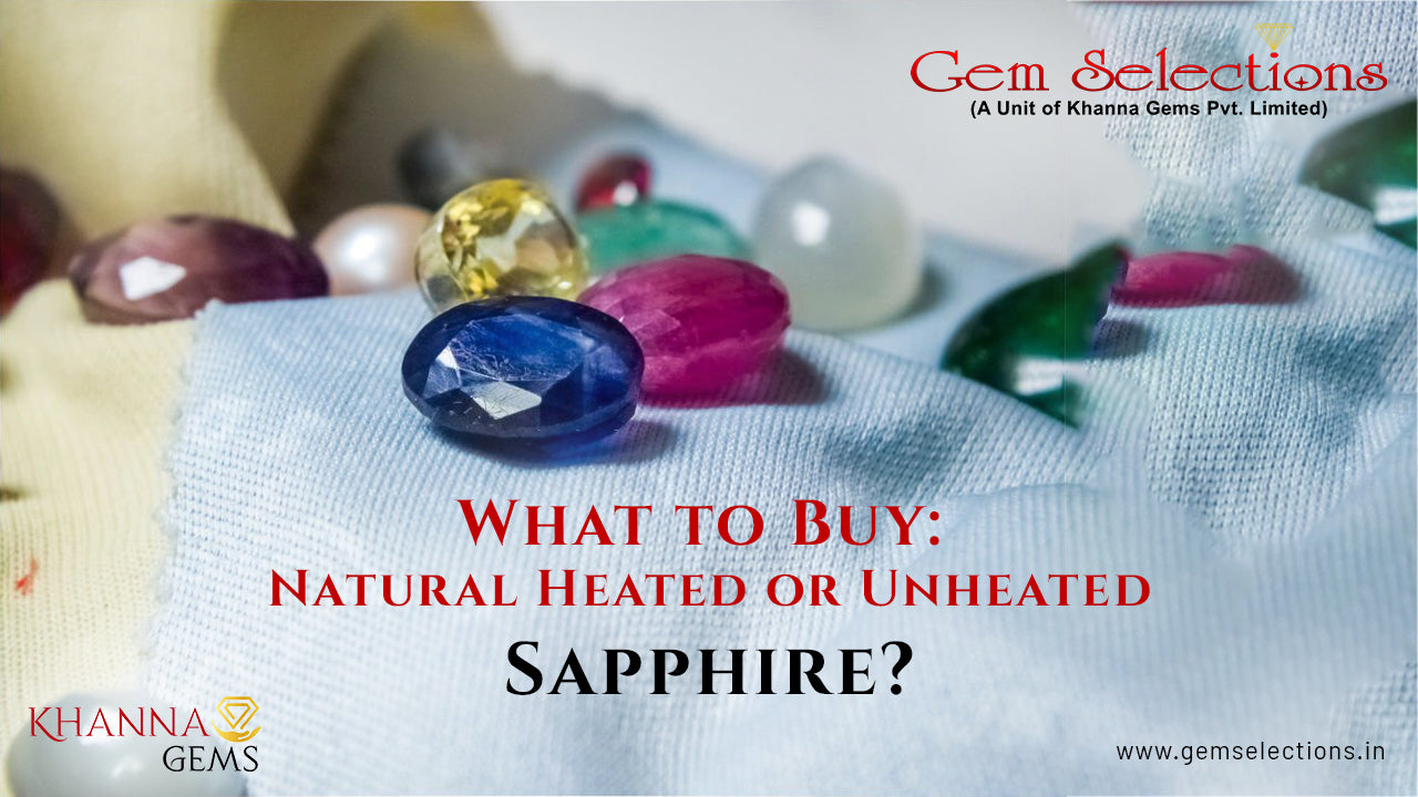 What to Buy: Natural Heated or Unheated Sapphire?