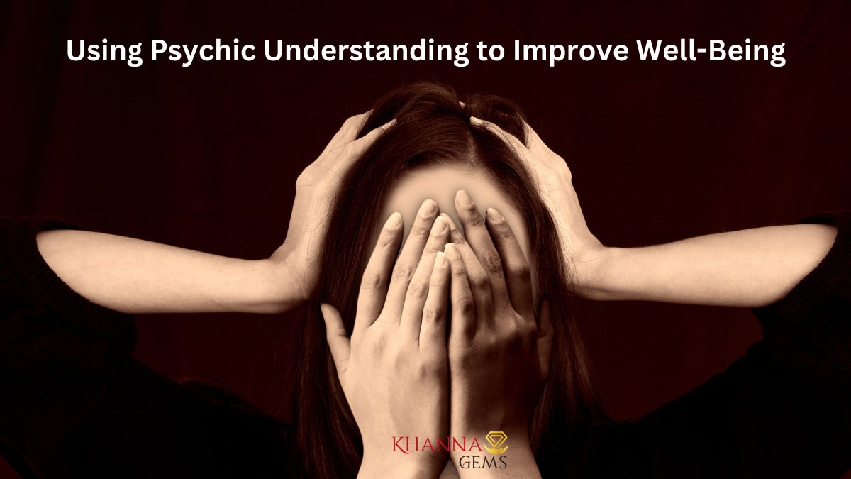 Using Psychic Understanding to Improve Well-Being