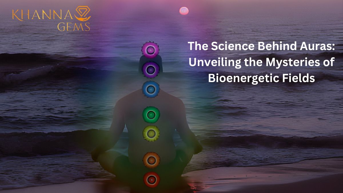 The Science Behind Auras: Unveiling the Mysteries of Bioenergetic Fields