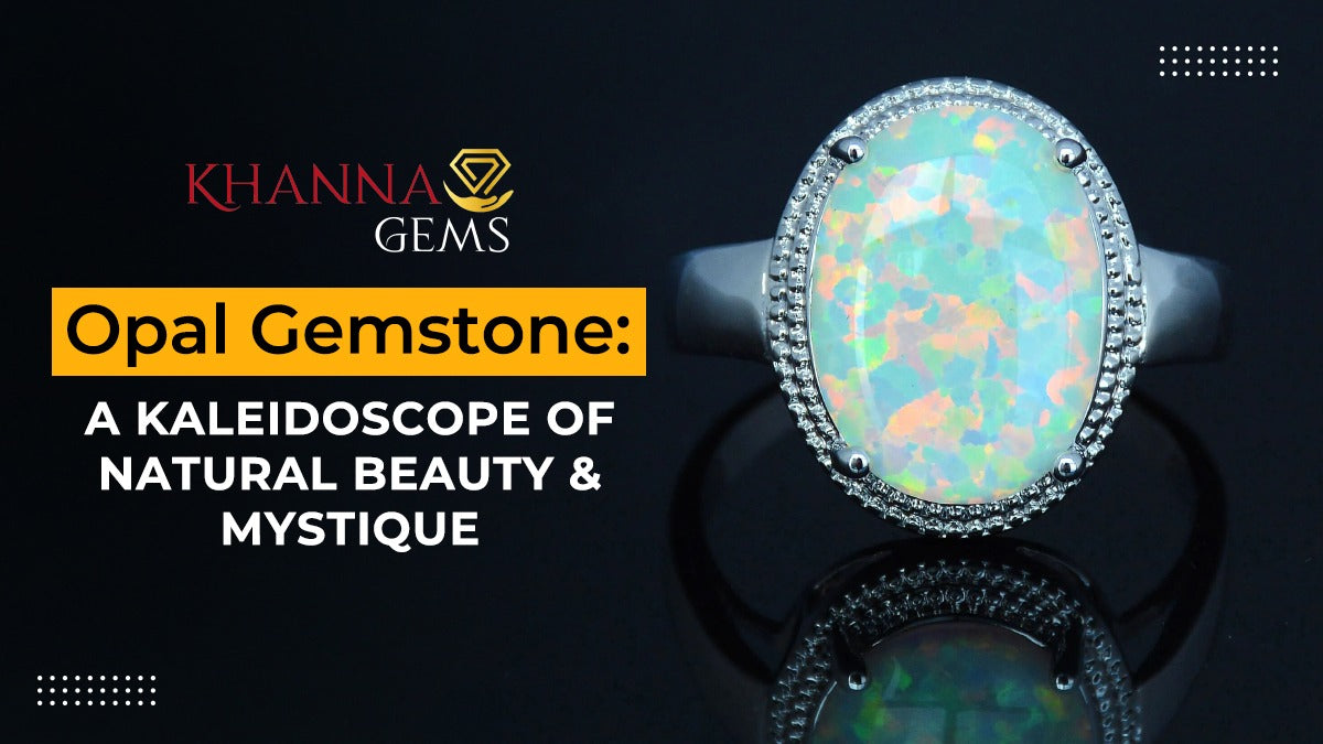 Opal Gemstone: A Kaleidoscope of Natural Beauty and Mystique