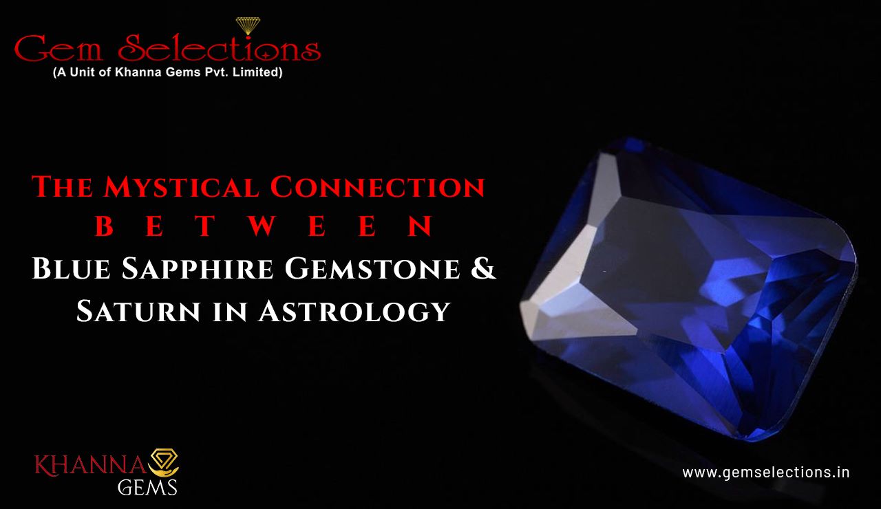 The Mystical Connection between Blue Sapphire Gemstone and Saturn in Astrology