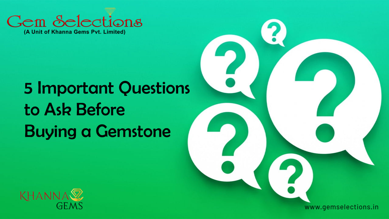 5 Important Questions to Ask Before Buying a Gemstone