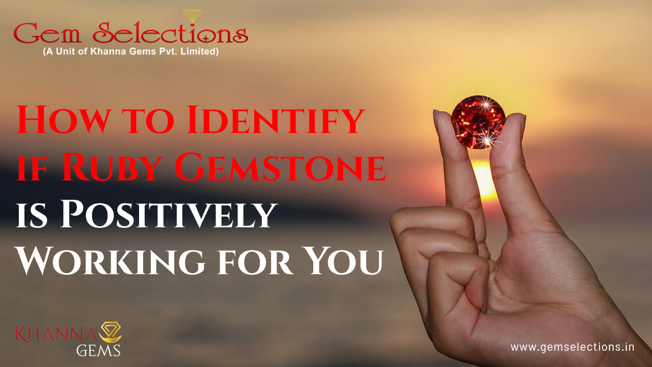 How to Identify if Ruby Gemstone is Positively Working for You