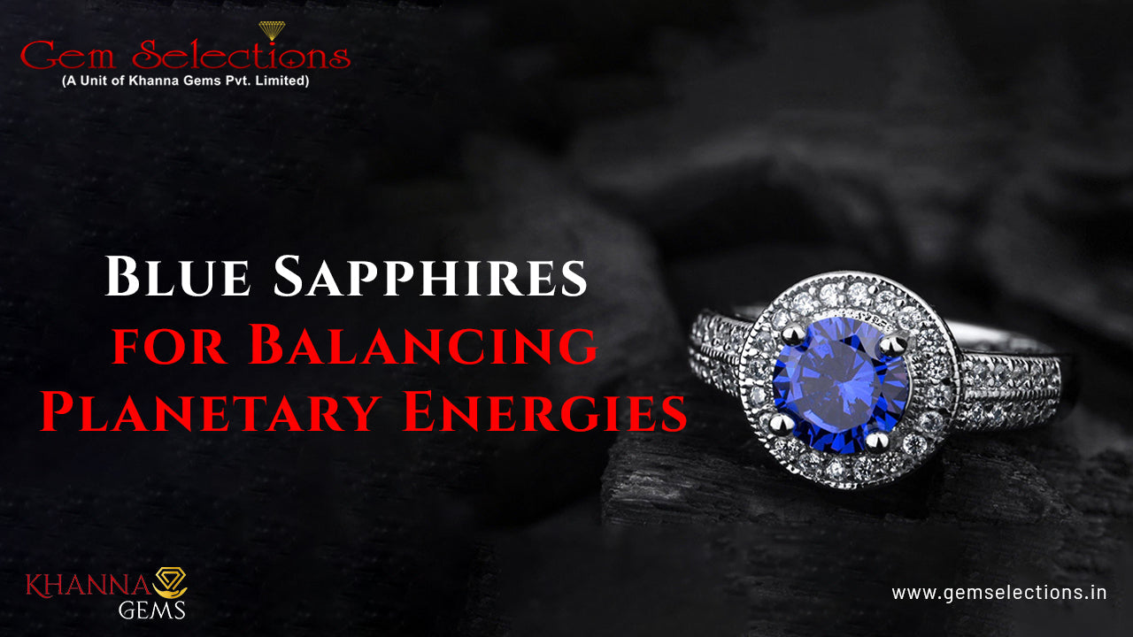 Blue Sapphires for Balancing Planetary Energies