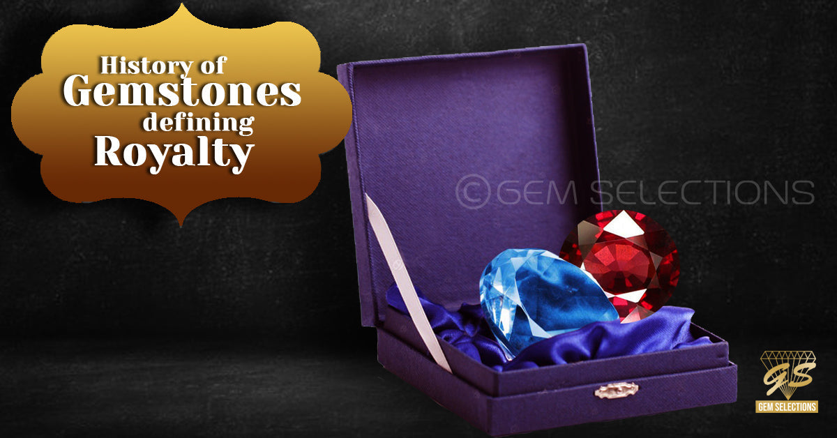 HISTORY OF GEMSTONES DEFINING ROYALTY